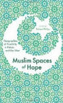 Muslim spaces of hope